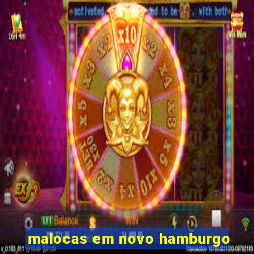 malocas em novo hamburgo